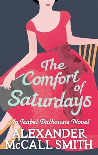 The Comfort Of Saturdays: An Isabel Dalhousie novel (Isabel Dalhousie Novels)